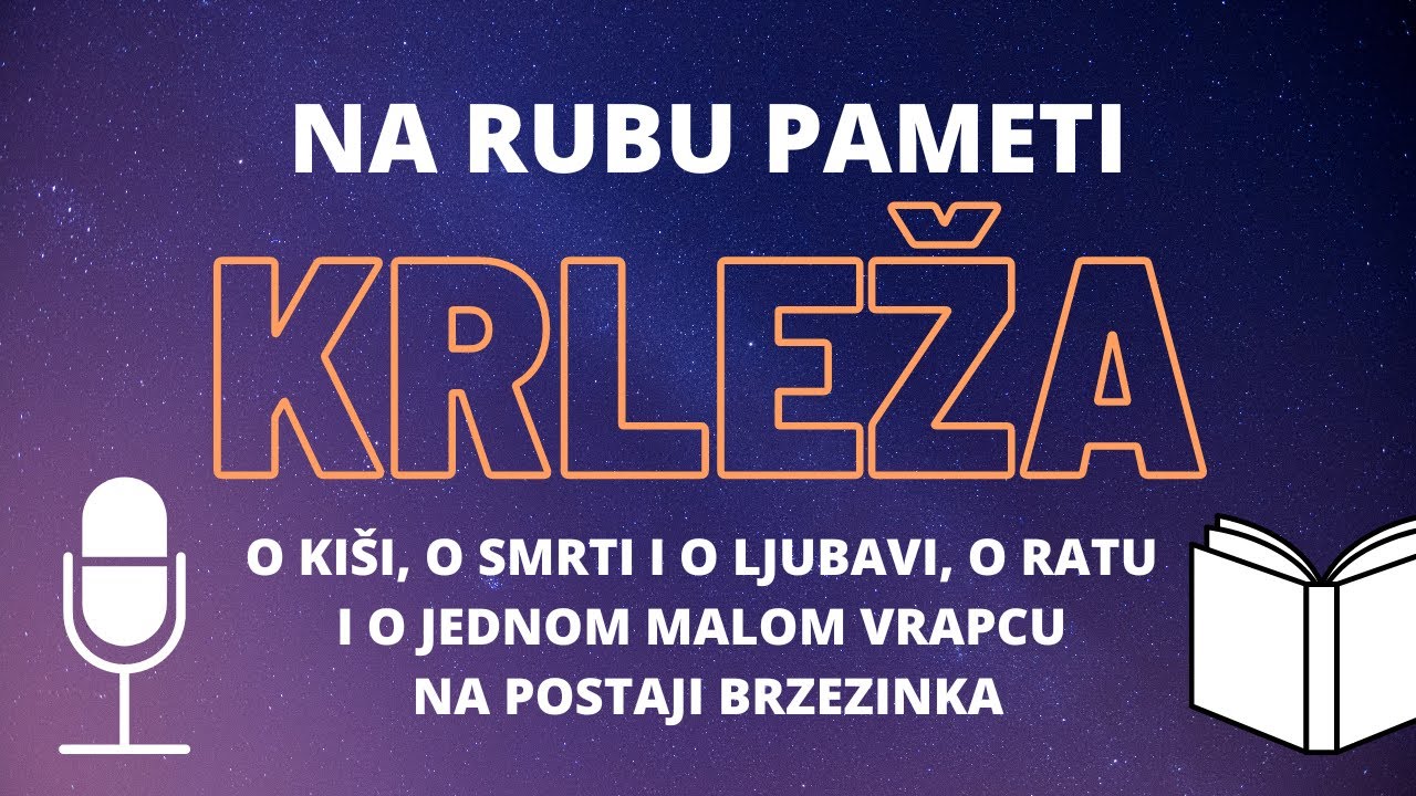 M. Krleža: O kiši, o smrti i o ljubavi, o ratu i o jednom malom vrapcu na postaji Brzezinka