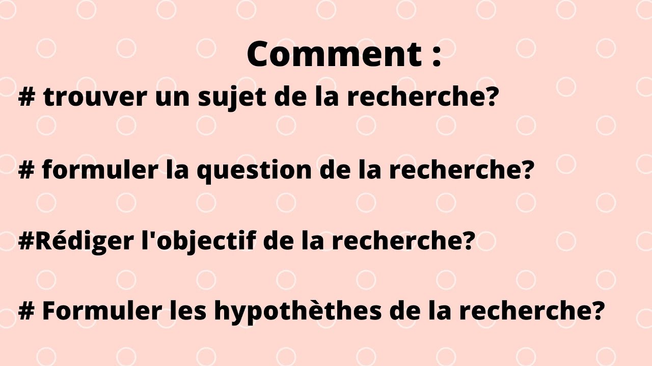 Comment trouver un sujet de recherche?Comment formuler  la question,  l'objectif et les  hypothèses.