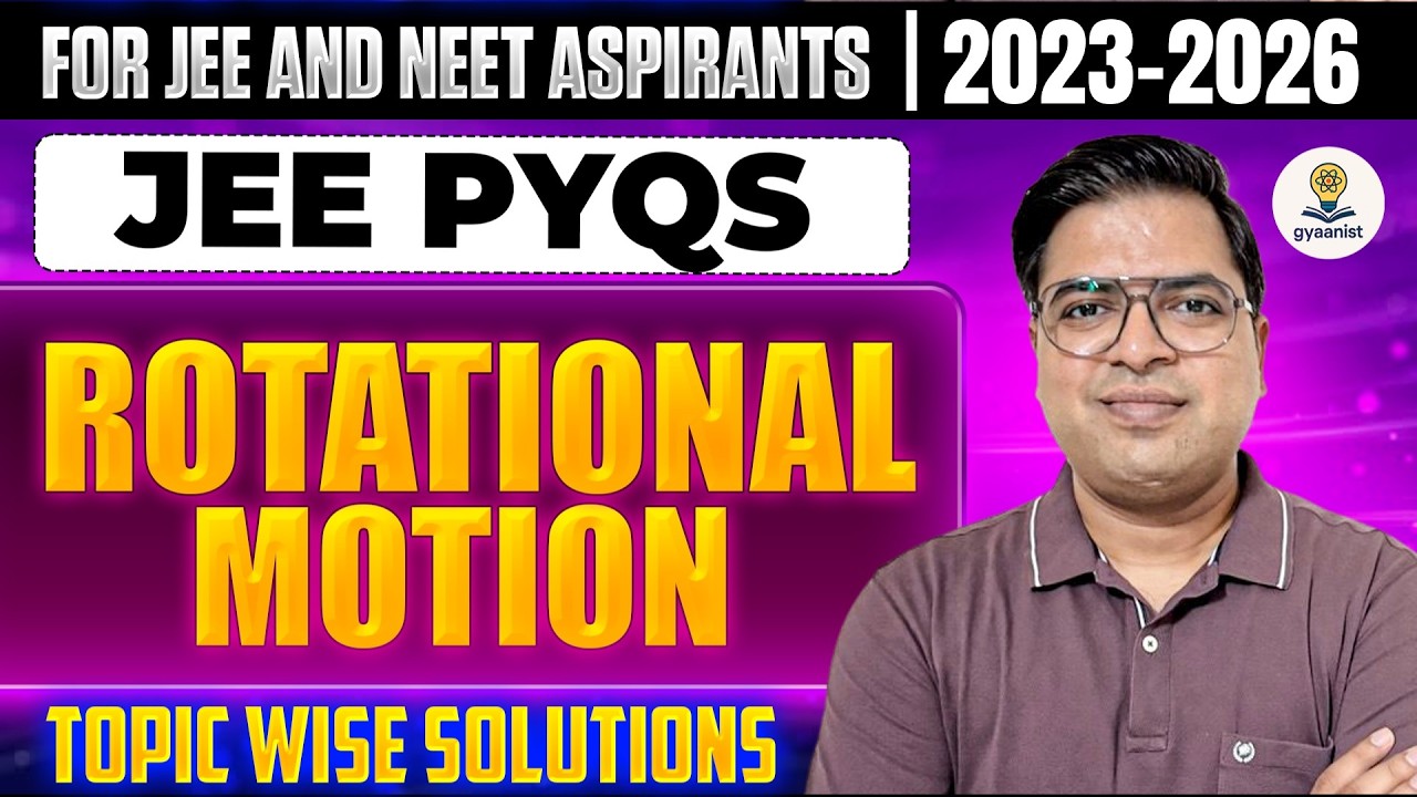 Rotational Motion JEE Mains PYQs 2023&ndash;2026 ⚙️ | Class 11 Physics | Rigid Body Dynamics | Gyaanist