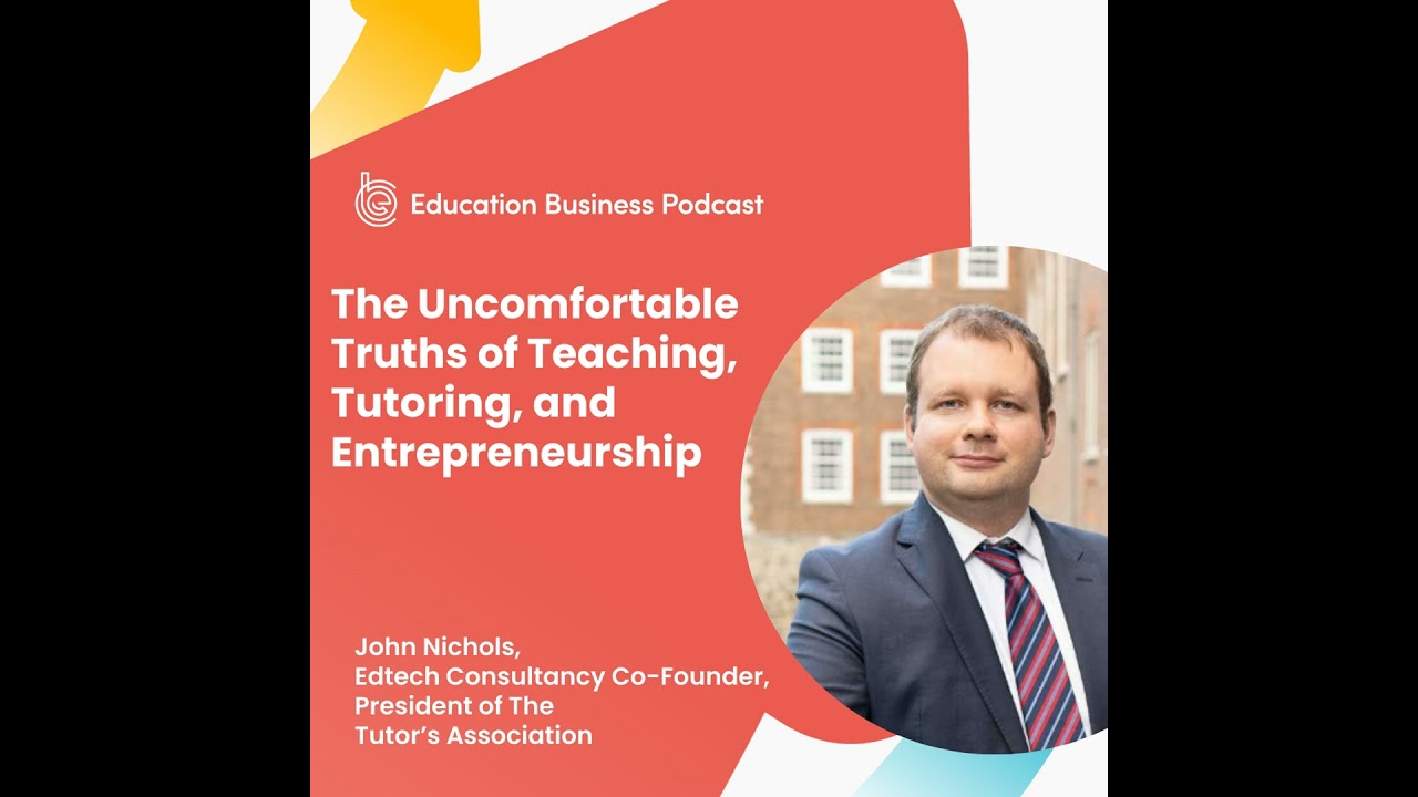 John Nichols: The Uncomfortable Truths of Teaching, Tutoring, and Entrepreneurship
