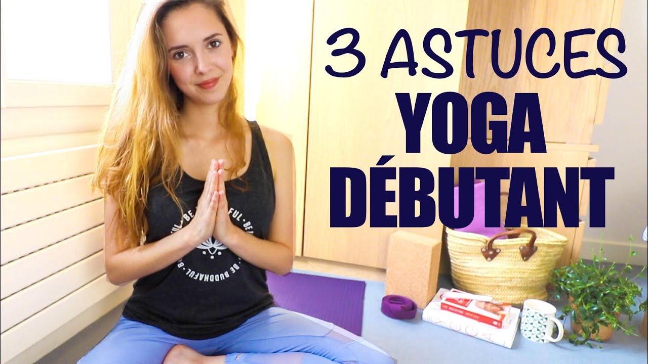 3 étapes pour BIEN COMMENCER en YOGA
