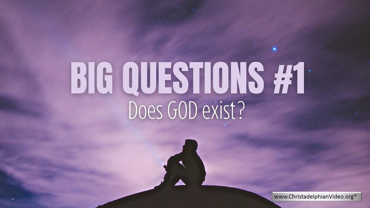 Big Questions #1 Does God Exist?
