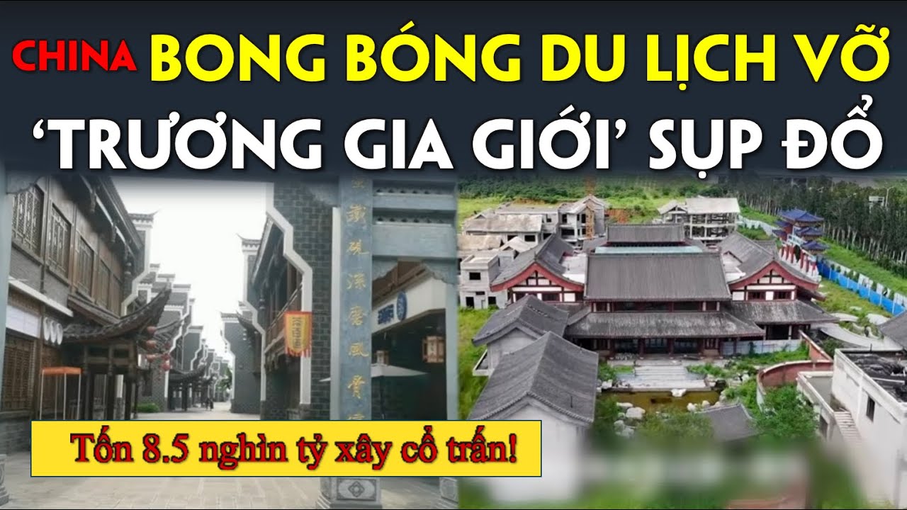 Mô Hình Du lịch Văn Hoá Vỡ trận! Cổ trấn Trương Gia Giới cũng không trụ nổi!