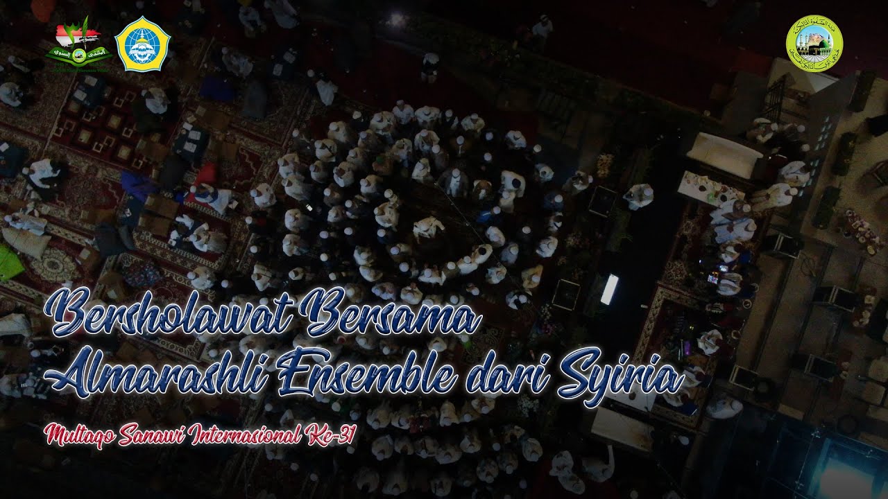 MULTAQO SANAWI INTERNASIONAL 31 -  SHOLAWAT BERSAMA ALMARASHLI ENSEMBLE فرقة المرعشلي DARI SYIRIA