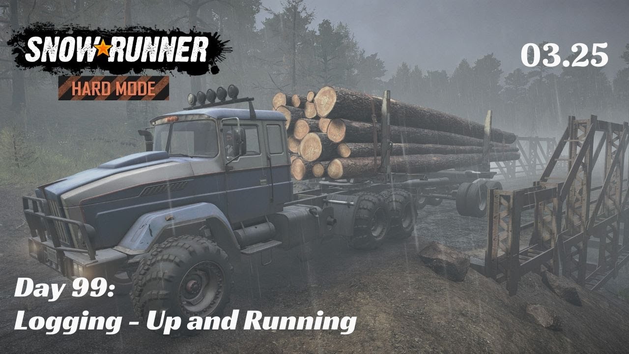SnowRunner Hard Mode - R03 E25 - Logging - Up and Running