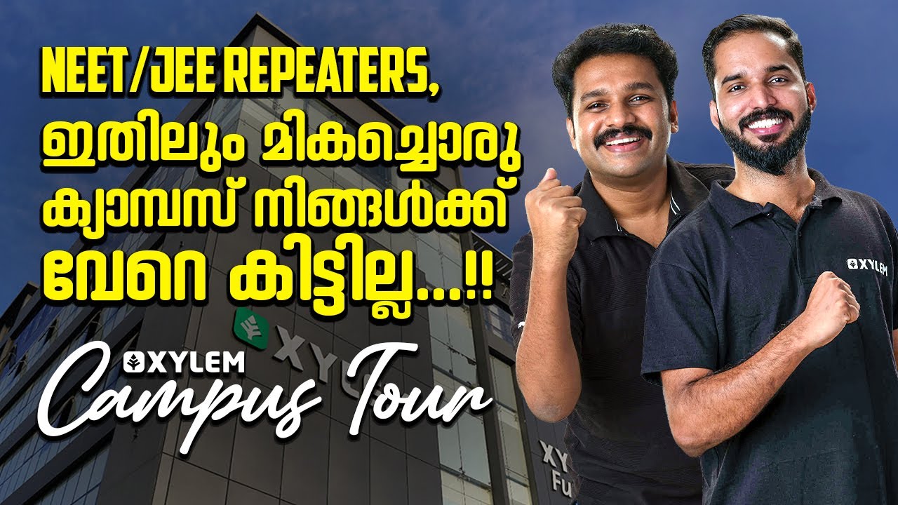 കേരളത്തിലെ ഏറ്റവും മികച്ച NEET/JEE REPEATER'S ക്യാമ്പസ് കാണാം | XYLEM CAMPUS TOUR | Xylem NEET
