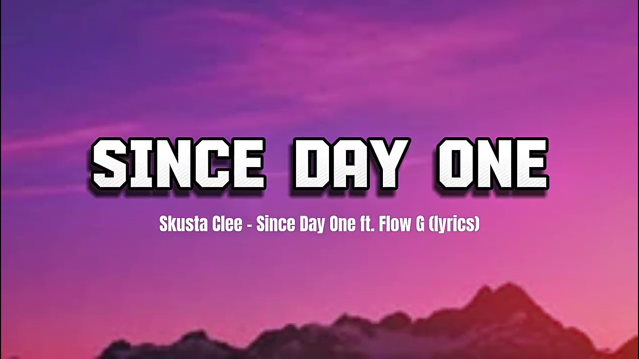 Skusta Clee - Since Day One ft. Flow G (lyrics)