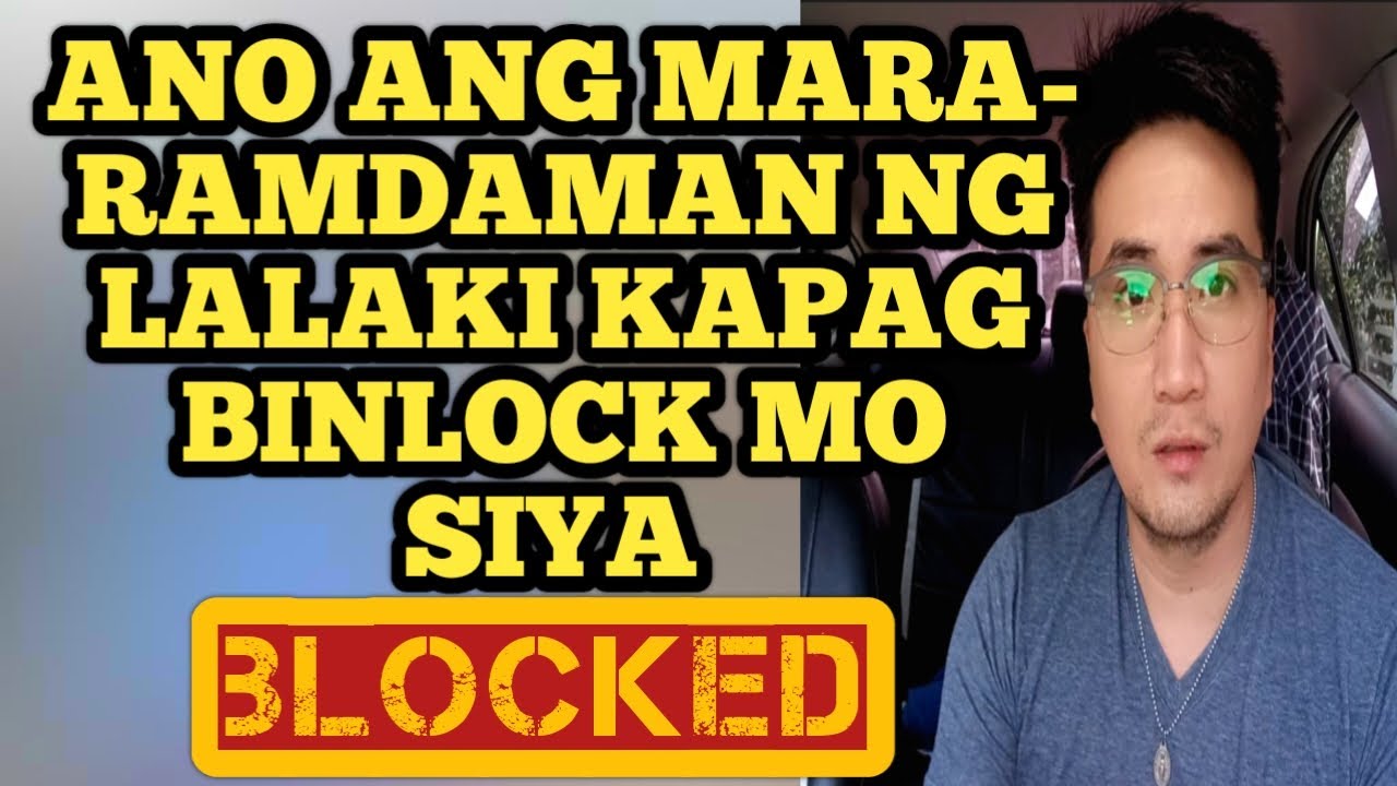 Ano ang mararamdaman ng lalaki kapag binlock mo siya .967
