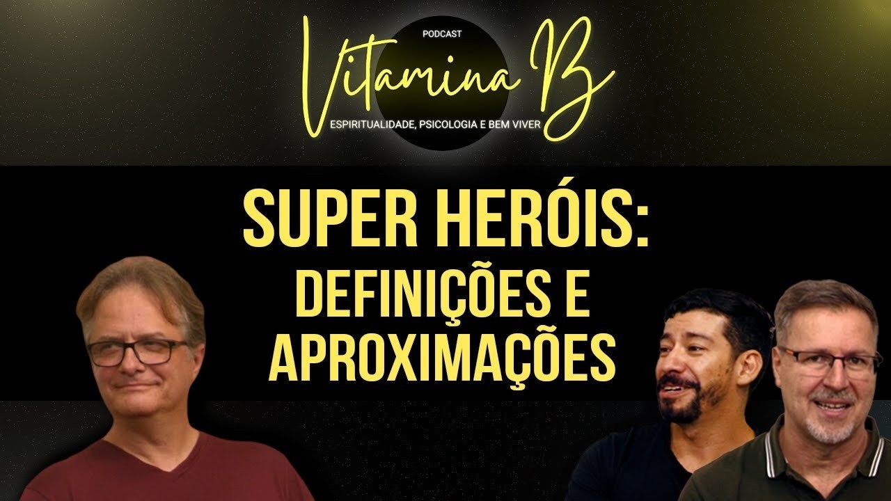 Super Heróis: Definições e Aproximações | Podcast Vitamina B