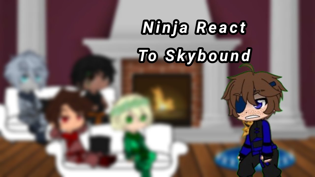 The Ninja React To Skybound || Ninjago || GCRV || 1/1