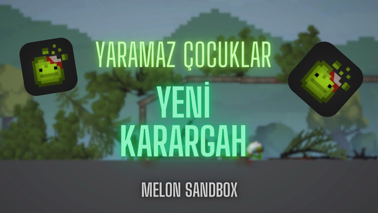 Melon Sandbox Yaramaz Çocuklar Yeni Karargah