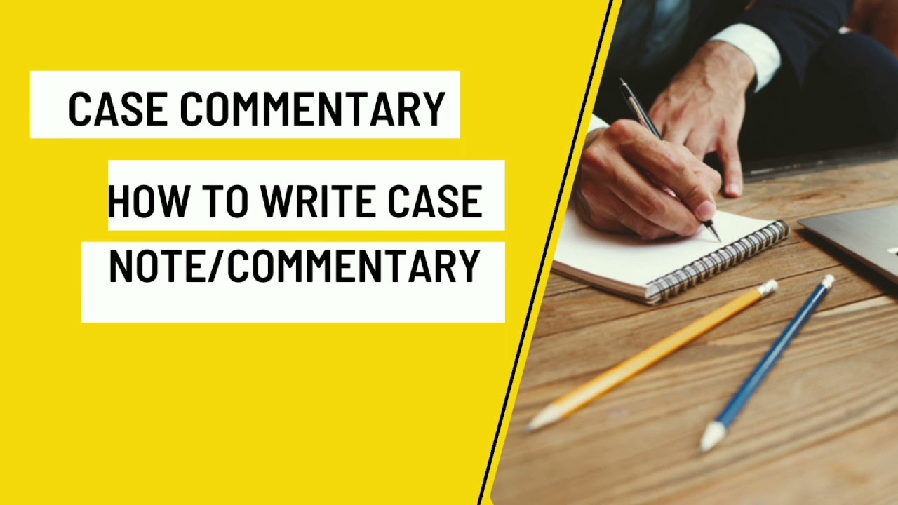 CASE COMMENTARY/CASE NOTE| HOW TO WRITE A CASE NOTE/COMMENTARY?