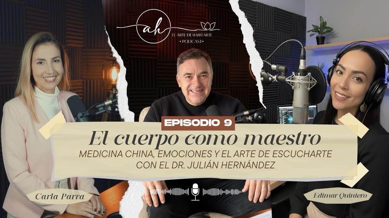 El cuerpo como maestro: medicina china, emociones y el arte de escucharte con el Dr.Julián Hernández