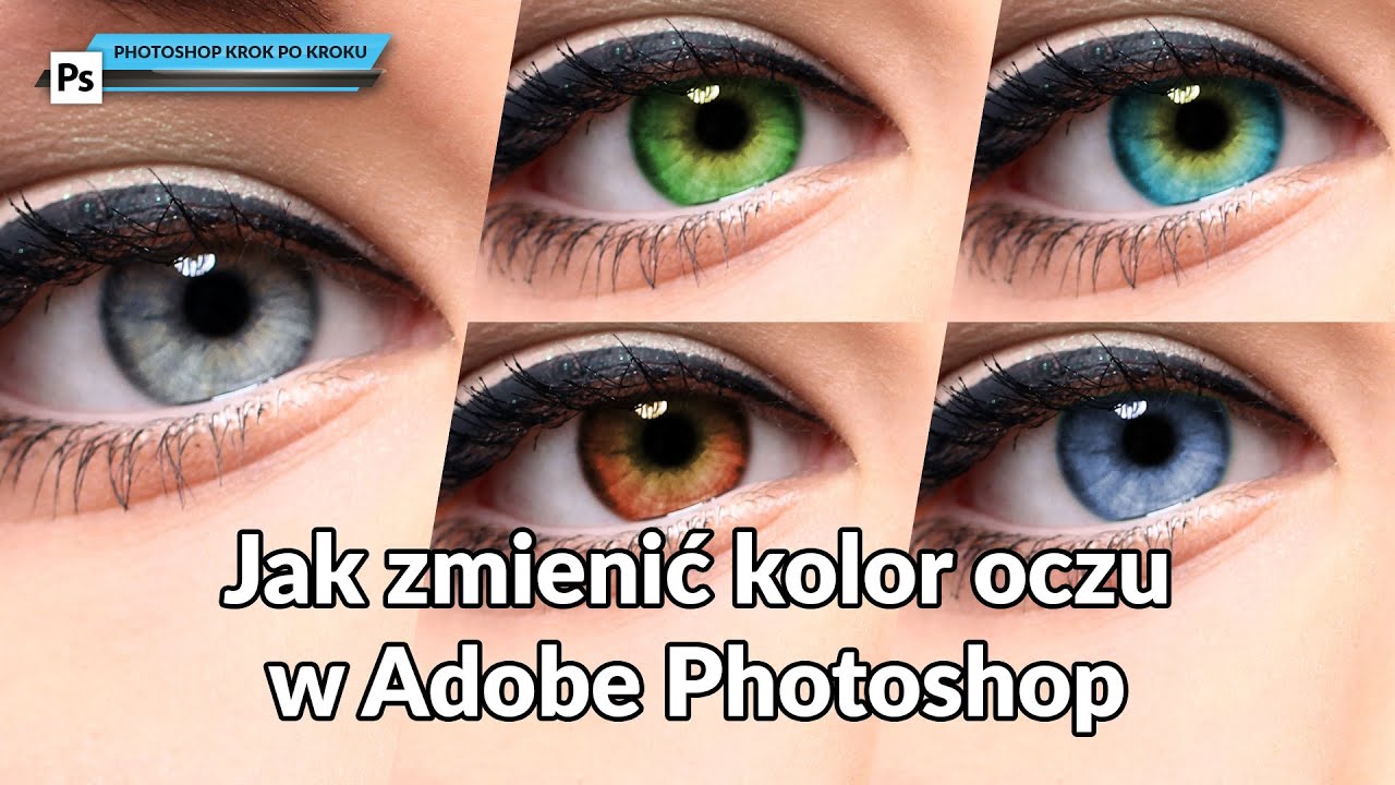 Jak zmienić kolor oczu w Adobe Photoshop - poradnik
