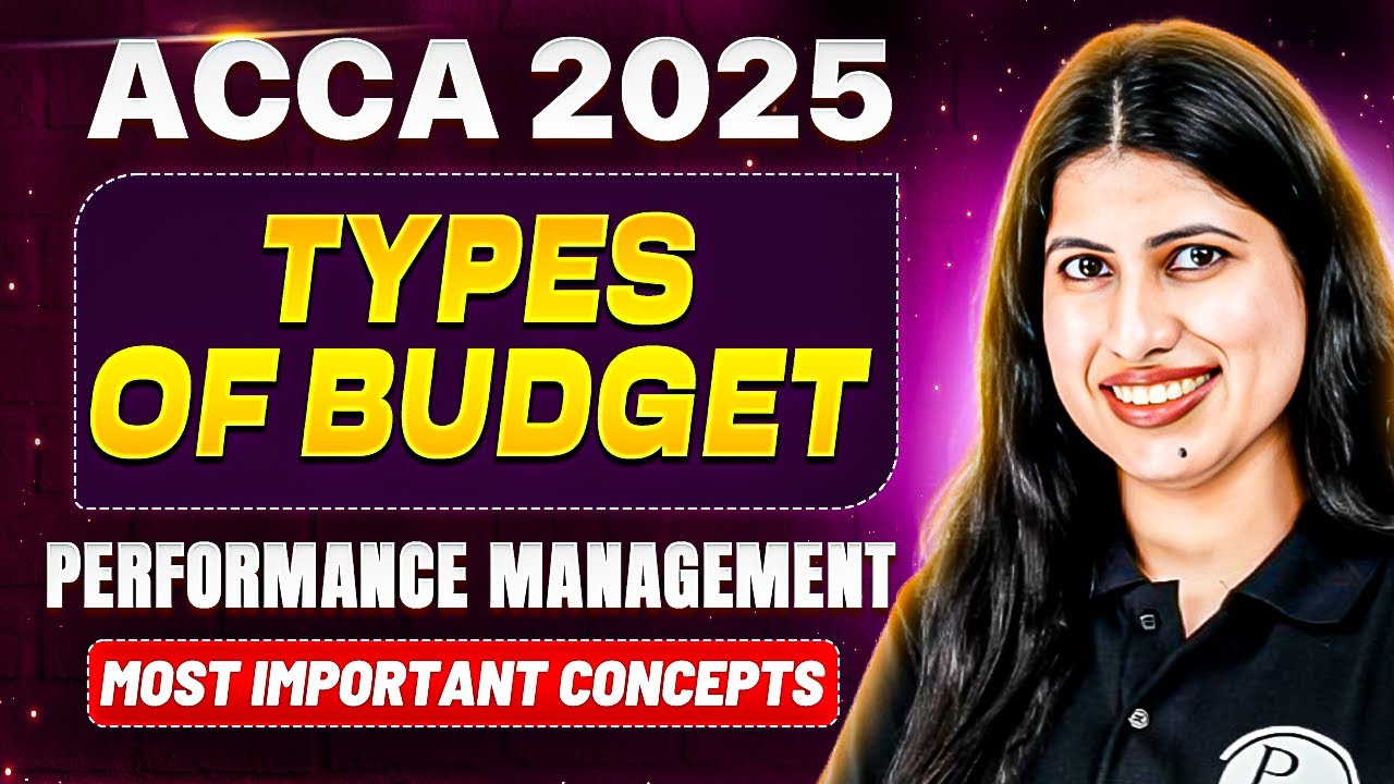TYPES OF BUDGETS Explained | Performance Management | Most Important Concepts | ACCA 2025