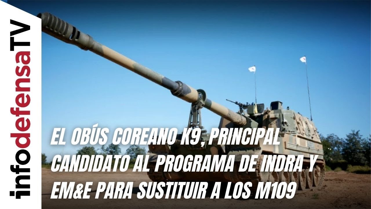 El obús coreano K9, principal candidato al programa de Indra y EM&E para sustituir a los M109