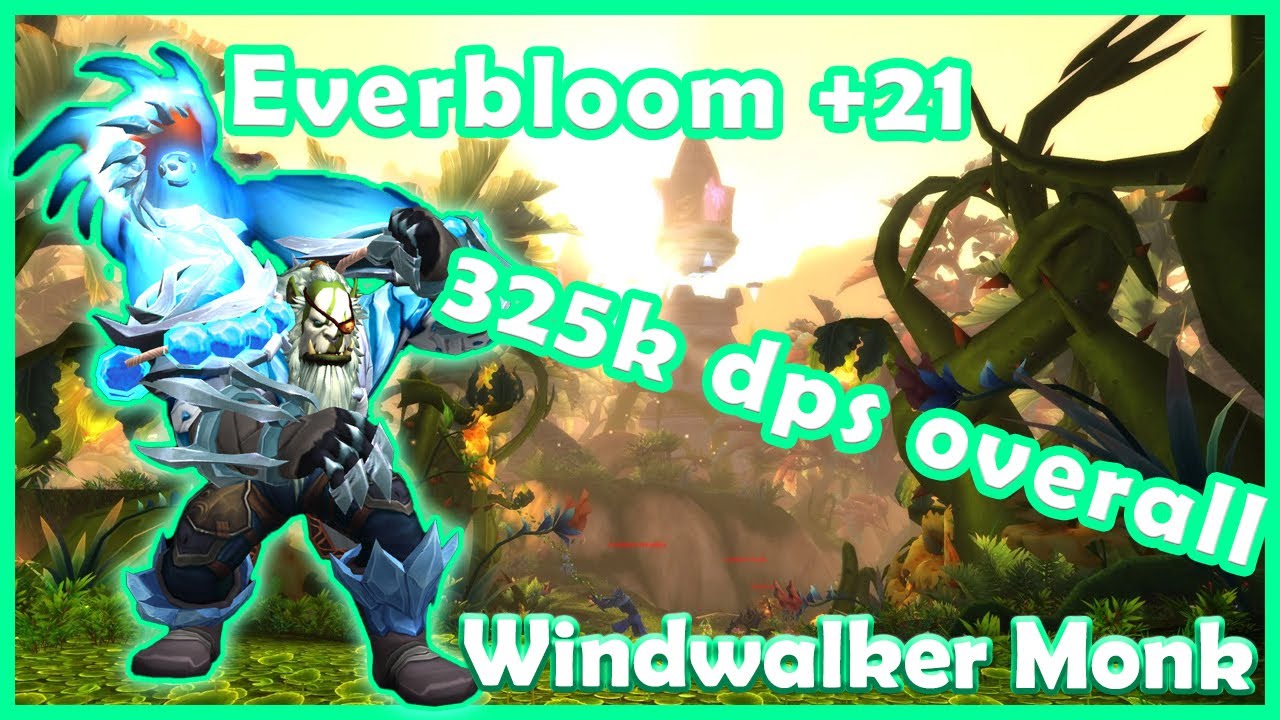 +21 Everbloom | 10.2 | 325k overall | Windwalker Monk | Dragonflight | MM+ | Fortified