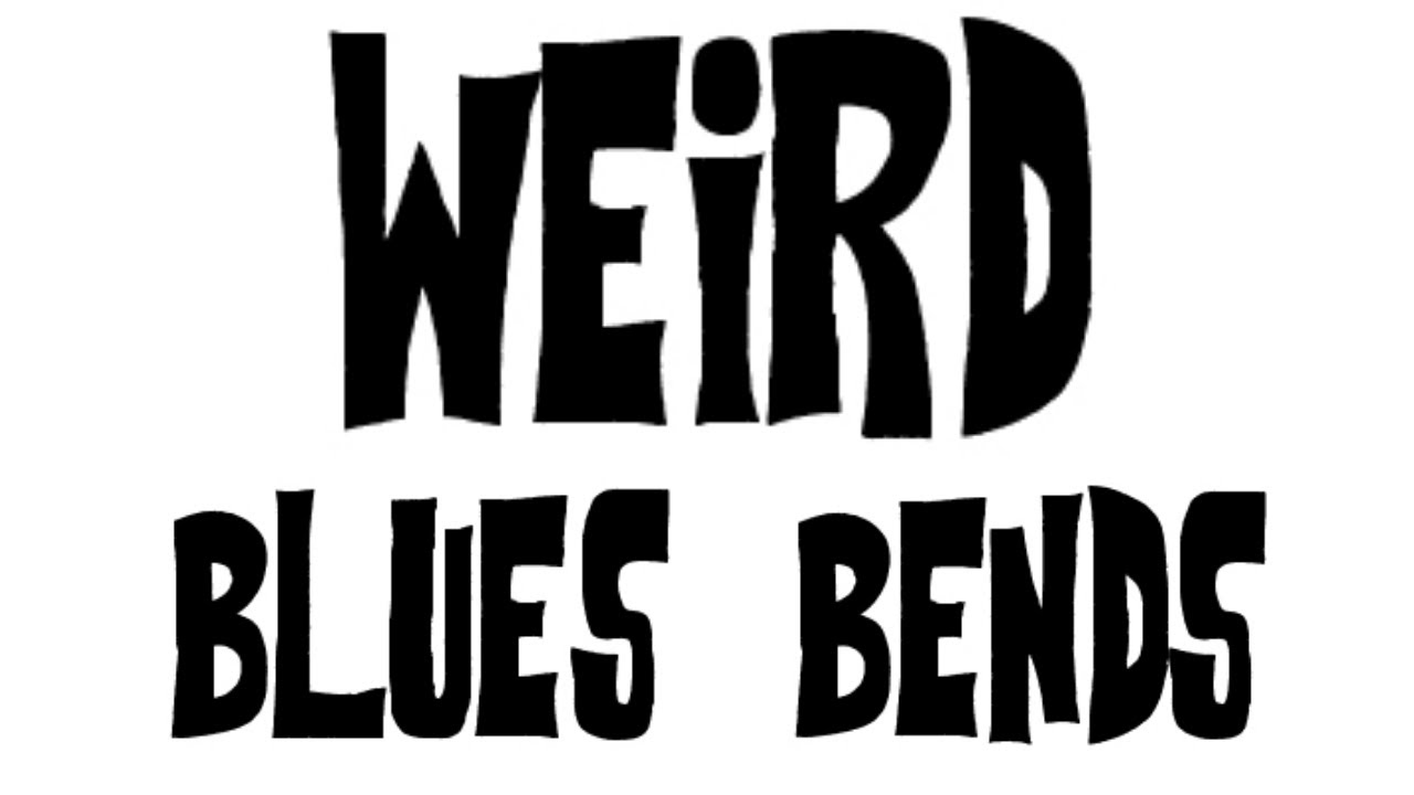 Weird Blues Bends