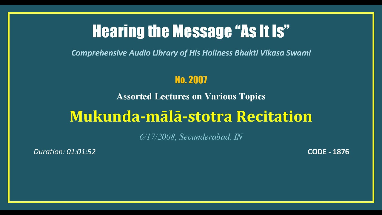 2007 Mukunda mala stotra Recitation, 2008 06 17, Secunderabad, Telangana, INDIA, CODE   1876 mp3