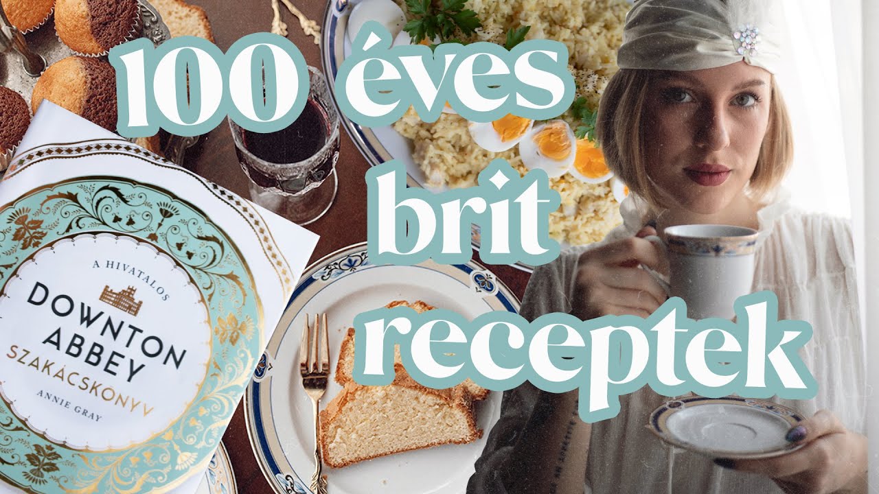 A GAZDAGOK MENÜJE | 100 éves brit receptek a Downton Abbey-ből!