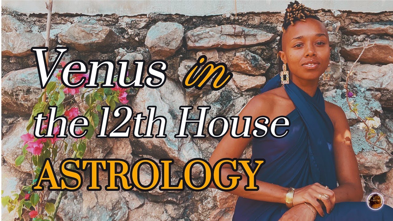 Venus in the 12th House - Venus in the Twelth House Astrology