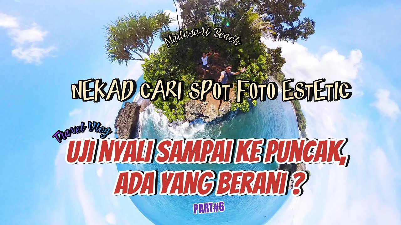 Nekad Uji Nyali Cari Spot Foto Estetic Sampai ke Puncak di Batu Karang Pantai Madasari (Part#6)