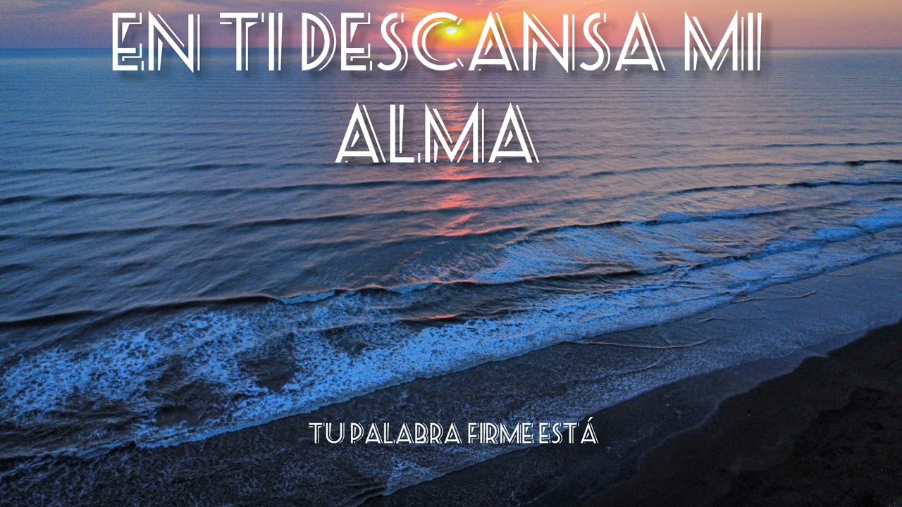En Ti Descansa Mi Alma 