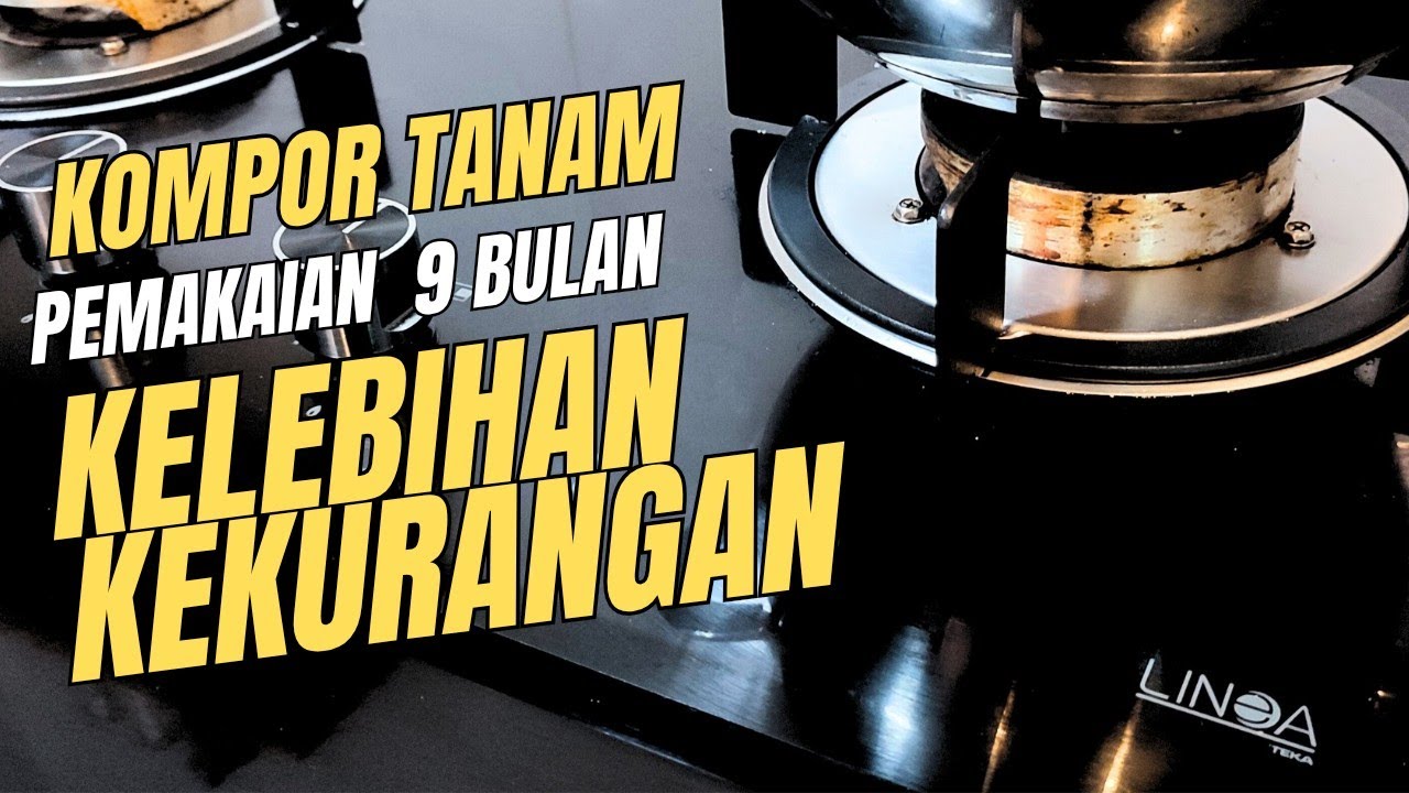 Review Kompor Tanam Murah Linea Teka 9 Bulan Pemakaian LDE 73.2G