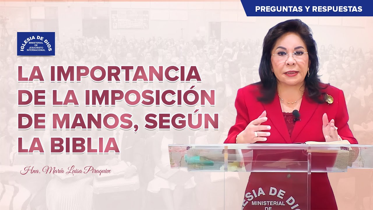 La importancia de la imposición de manos, según la Biblia - Hna. María Luisa Piraquive - IDMJI