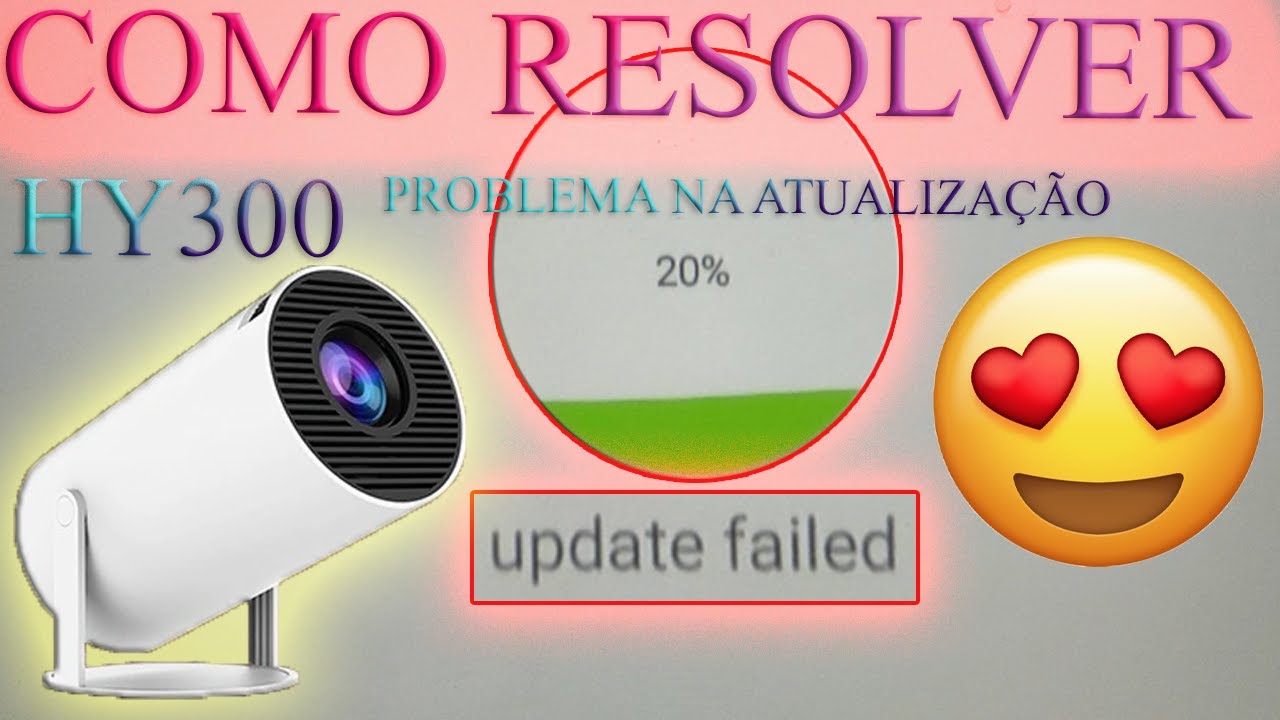 UPDATE FAILED! Como Resolver Problemas na Atualização do Projetor HY300 99% 20%