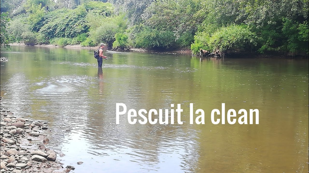 PESCUIT la CLEAN pe un RAU LIMPEDE, in TINUTUL MARAMURESULUI.