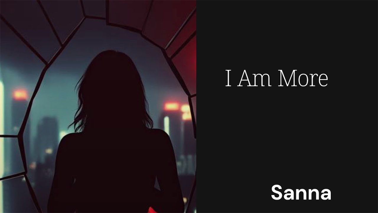 I Am More - Sanna