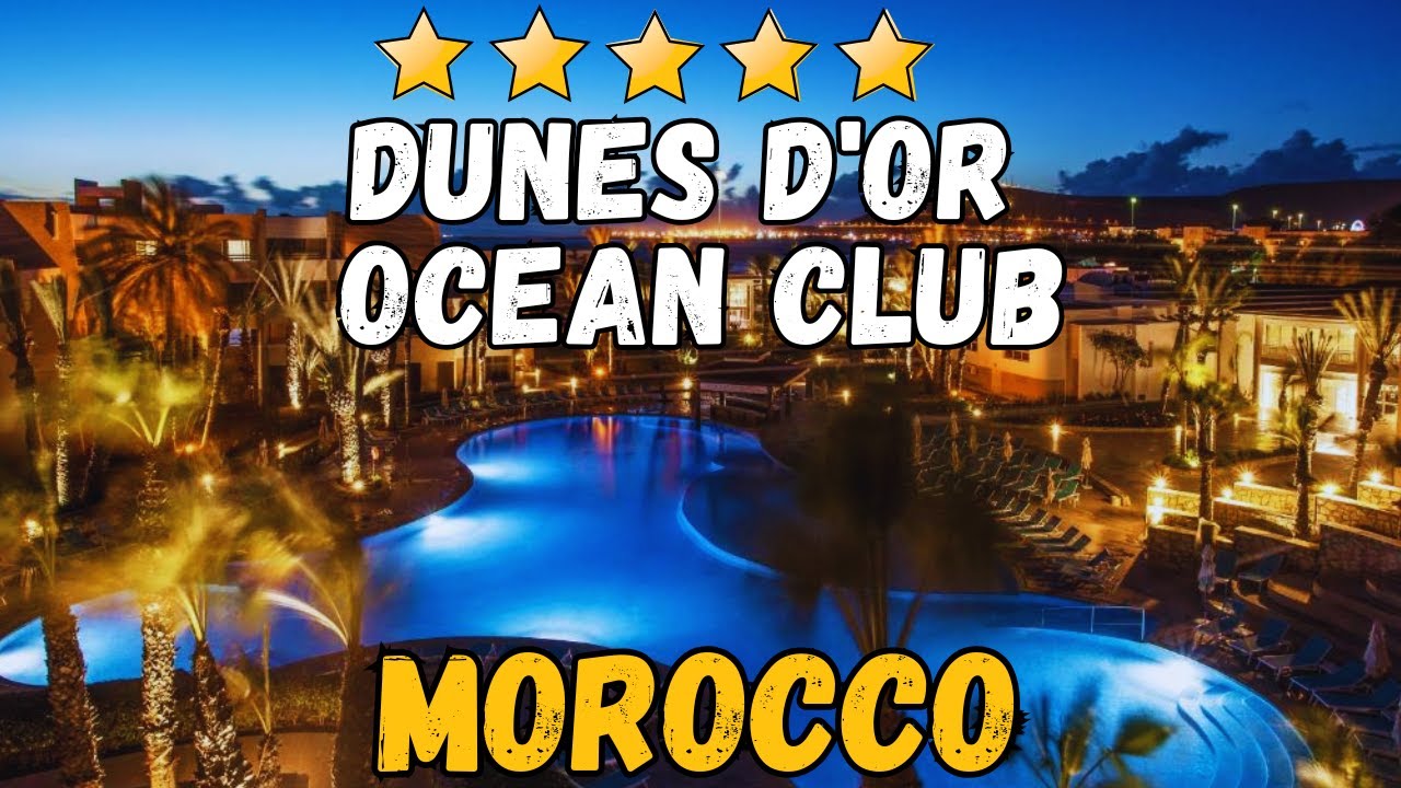 Dunes D'or Ocean Club Review: A Family-Friendly Beachfront Hotel in Agadir, Morocco