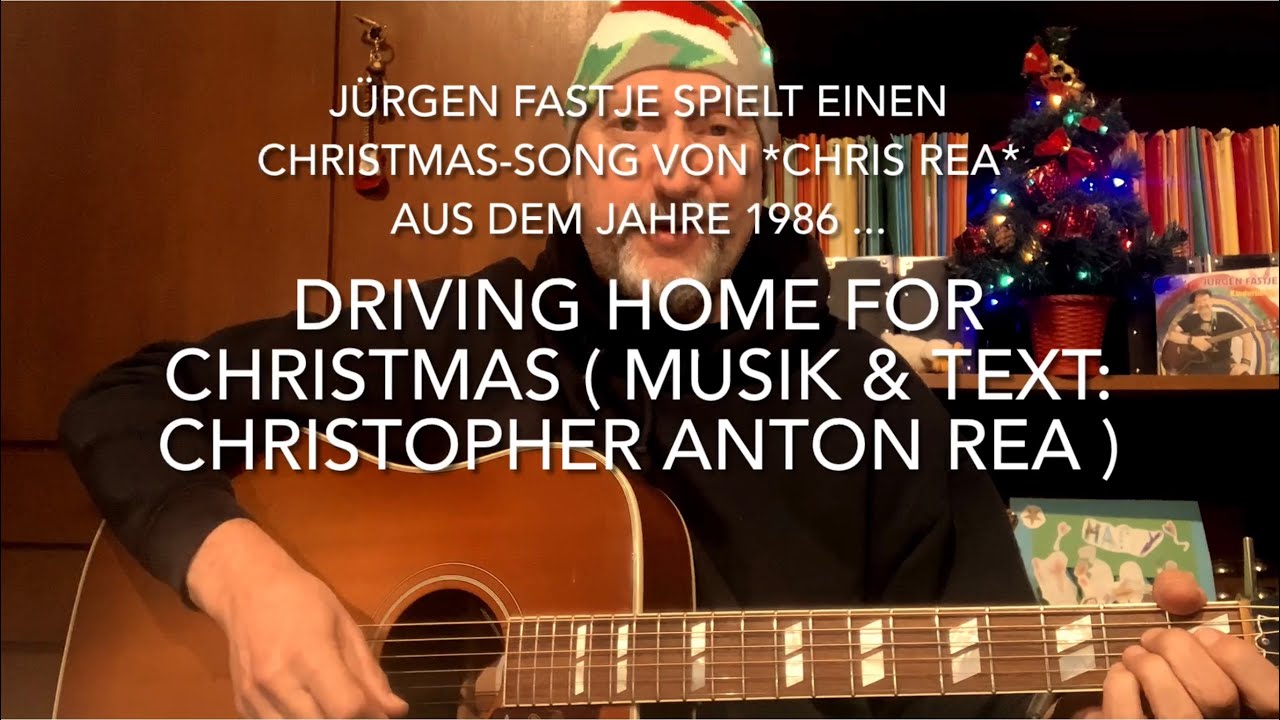 Driving Home For Christmas ( Text & Musik: Christopher Anton Rea ), hier gespielt von Jürgen Fastje!
