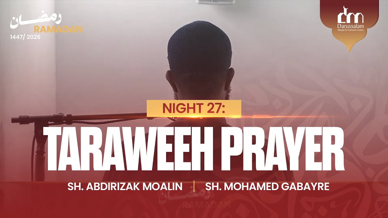 Night 27: Taraweeh Prayer 2026 | 1447 | Sh. Abdirizak Moalin & Sh. Mohamed Gabayre