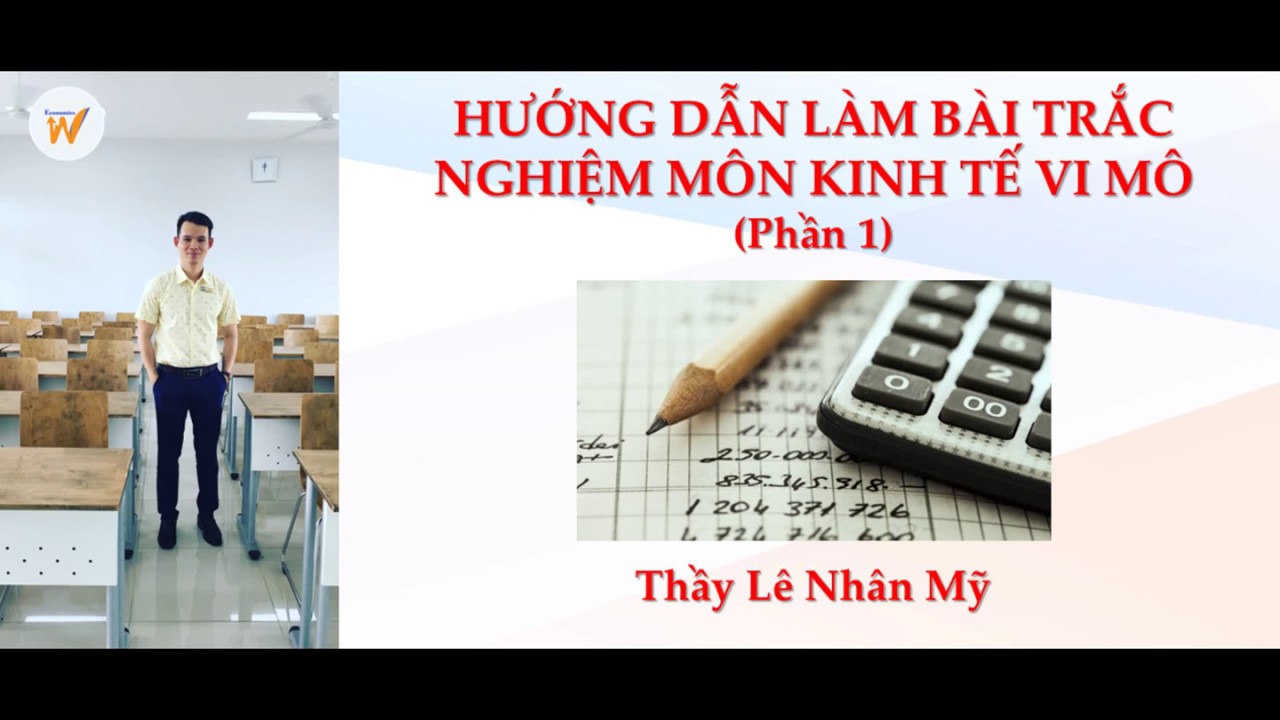 Hướng Dẫn Làm Bài Trắc Nghiệm Kinh Tế Vi Mô (Phần 1)
