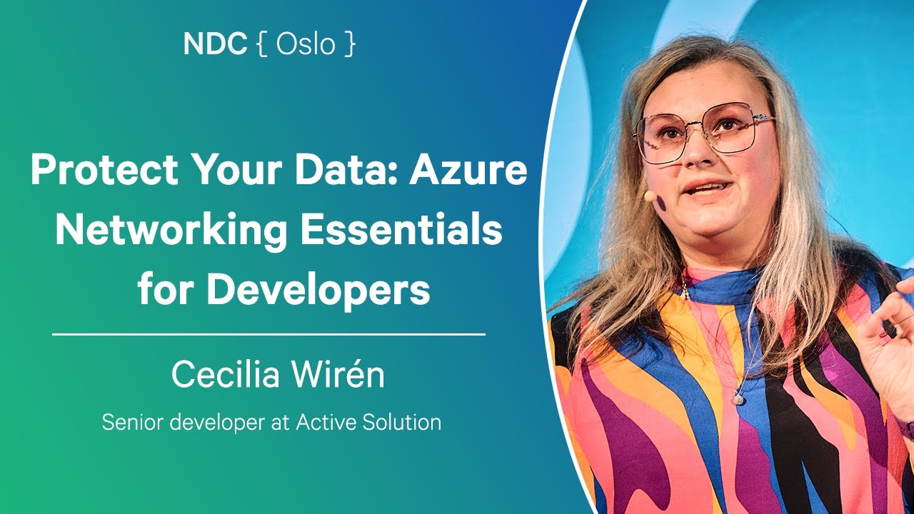 Protect Your Data: Azure Networking Essentials for Developers - Cecilia Wirén - NDC Oslo 2025