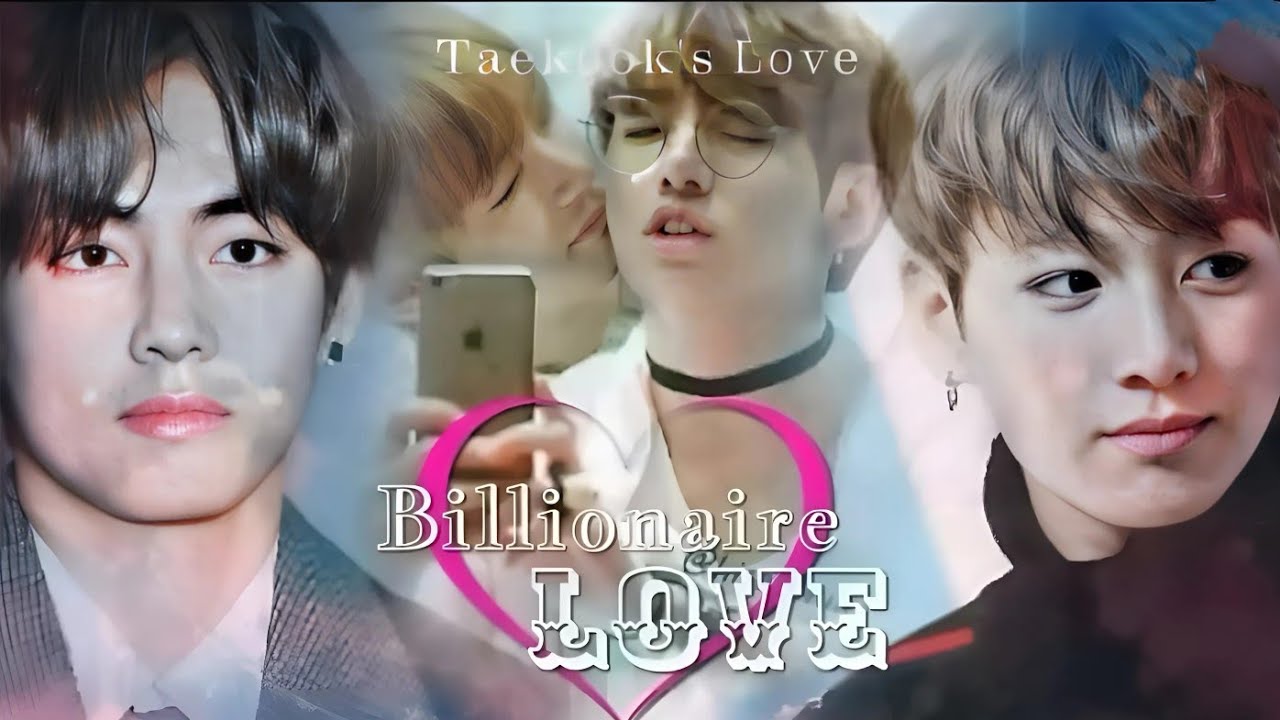 Taekook/Vkook FF | Billionaire Love | Part~1 | Top Tae