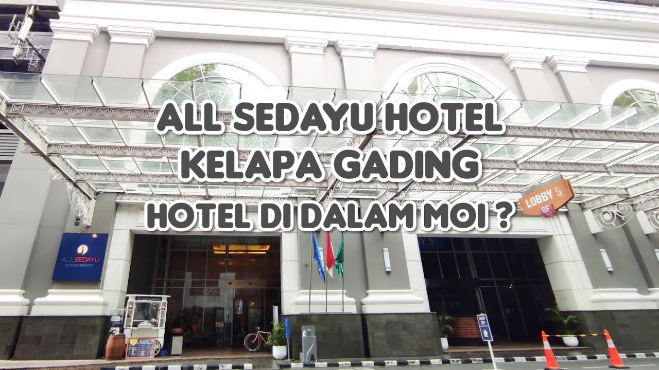 All Sedayu Hotel Kelapa Gading - Review And Room Tour Hotel di dalam Mall of Indonesia Kelapa Gading