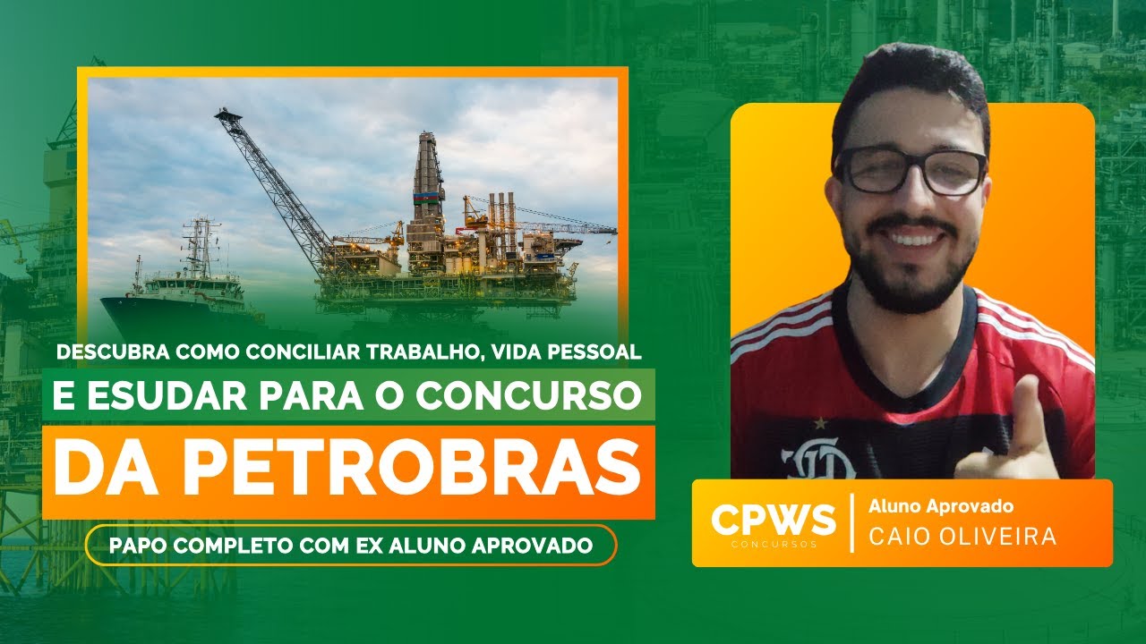 Técnico da PETROBRAS revela seu segredo para PASSAR no CONCURSO!  - Concursos Petrobras e TRANSPETRO