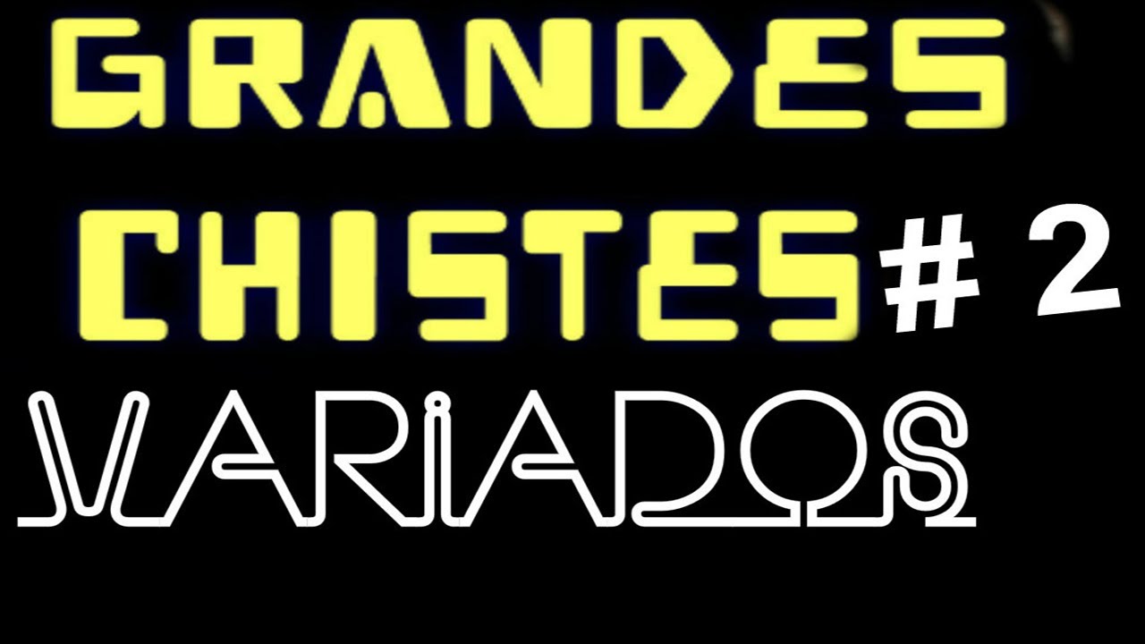 ✫GRANDES CHISTES ● CHISTE VARIADOS # 2 