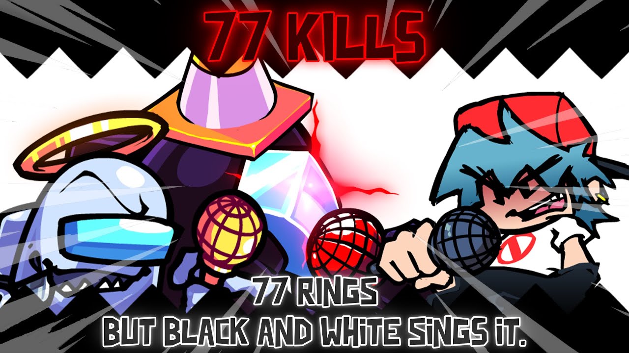 77 Kills / 77 Rings but Black and White sings it. [FNF Cover]
