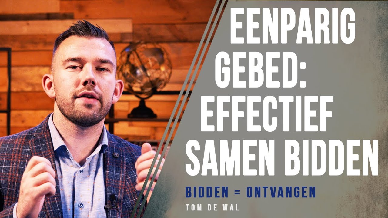 EENPARIG gebed: effectief samen bidden - Tom de Wal @Voice of Faith