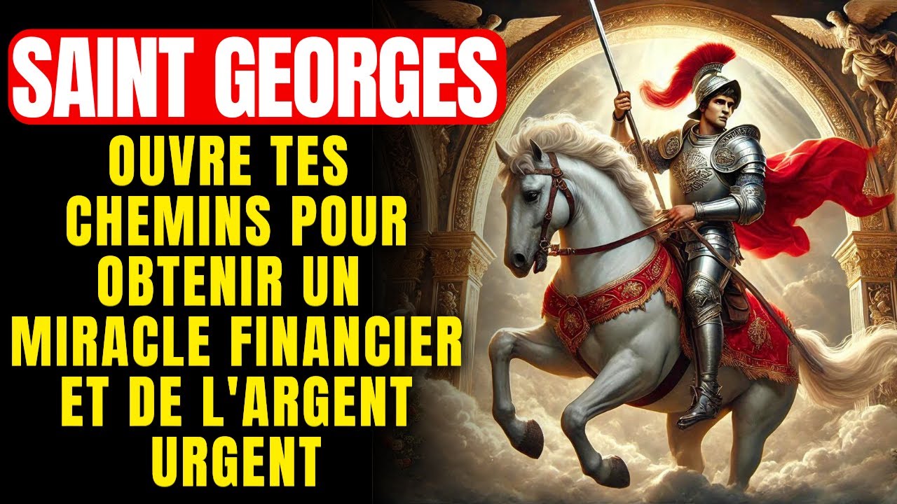 🔴 PRIÈRE PUISSANTE À SAINT GEORGES PARA OBTENIR UM FINANCIADOR MILAGRE URGENTE