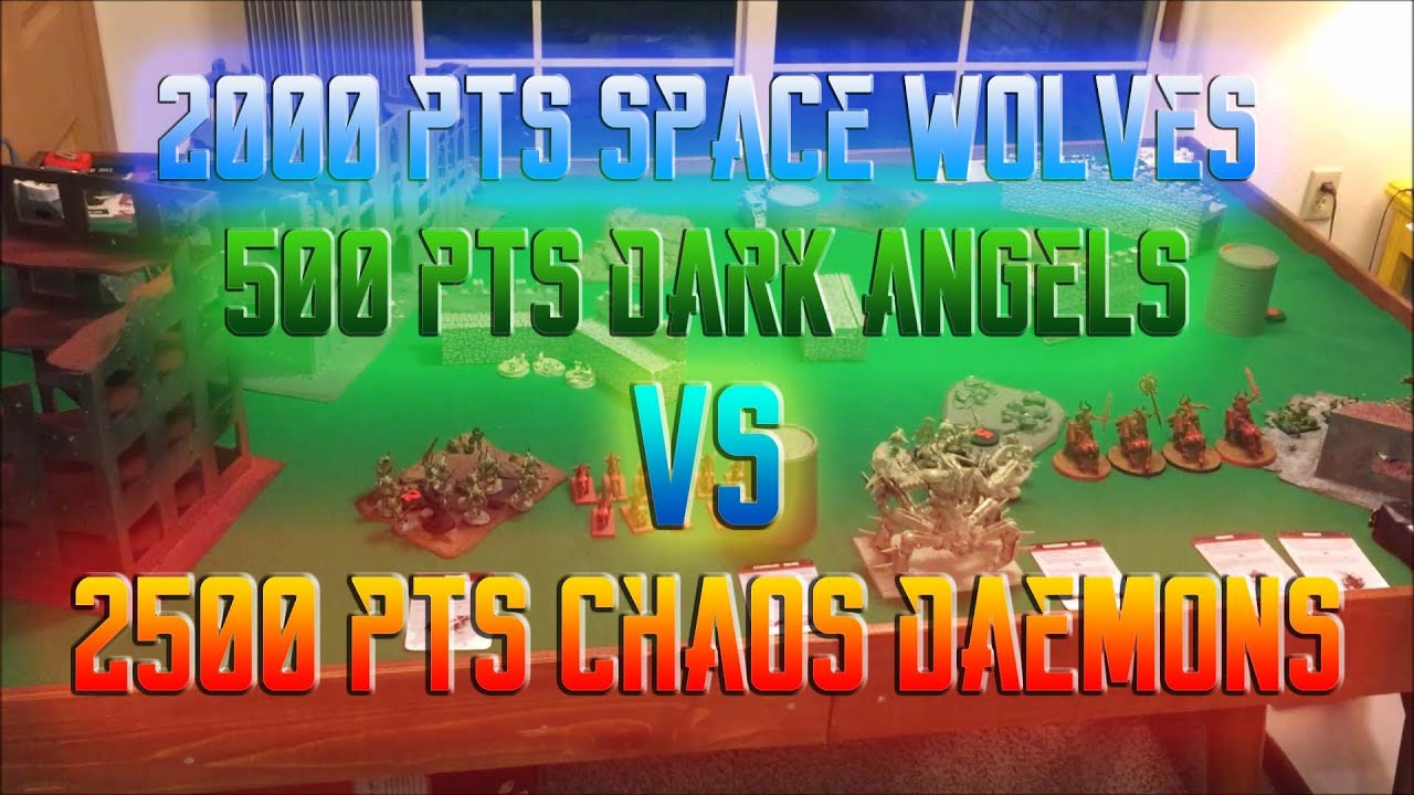2500 Space Wolves+Dark Angels VS 2500 Chaos Daemons! Chief Live Wargaming Bat Rep #0.5