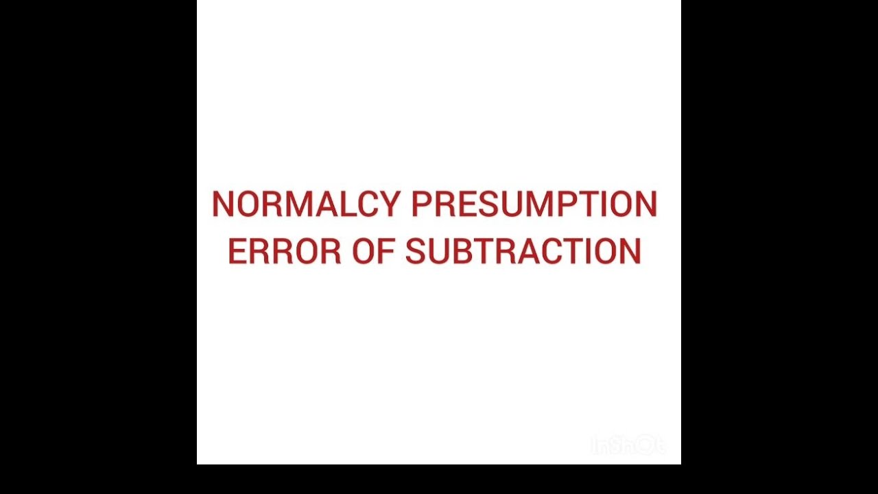 NORMALCY  ERROR OF SUBTRACTION