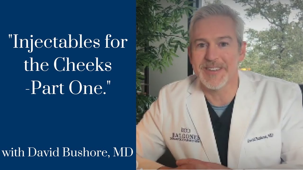 Injectable Fillers for the Cheek Area-Part 2 with David Bushore, M.D. | Ph: 512-459-4869