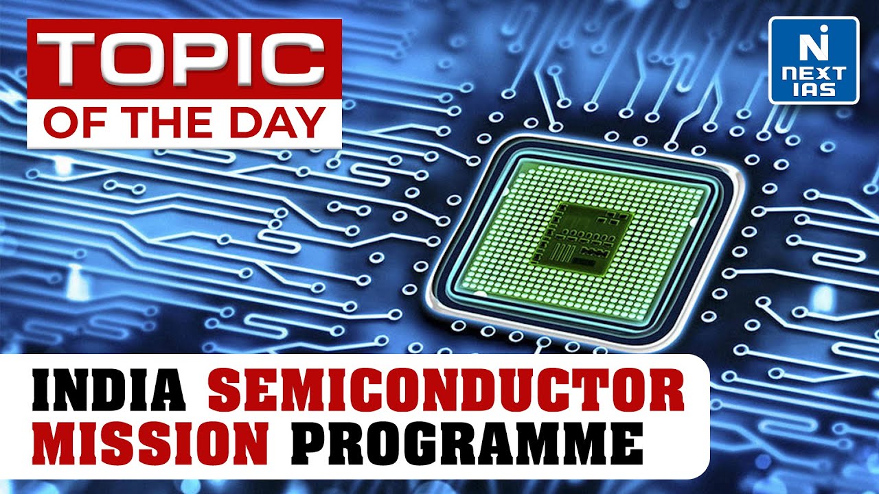 India Semiconductor Mission Programe - UPSC | NEXT IAS