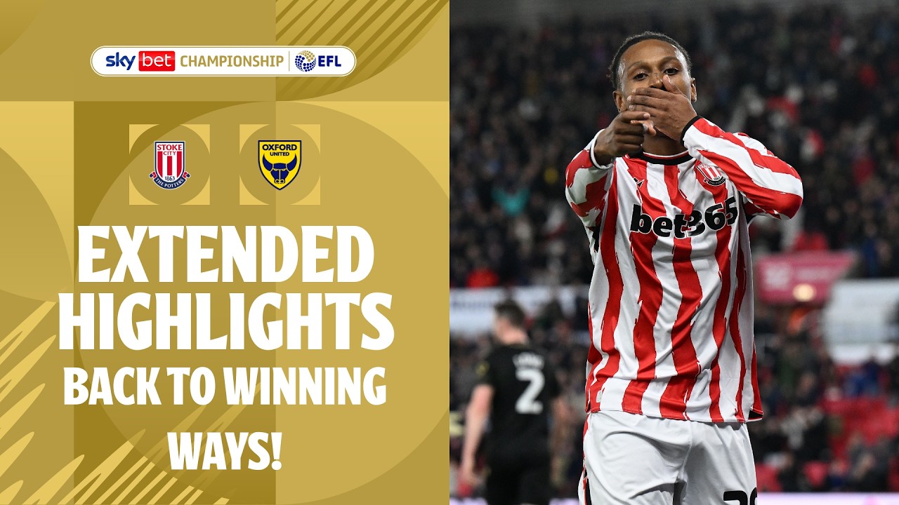 BACK TO WINNING WAYS! | Stoke City v Oxford United Extended Highlights