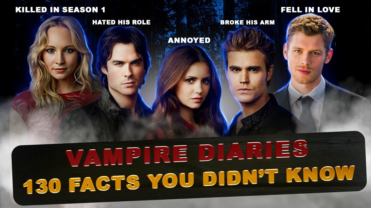 130 FACTS about VAMPIRE DIARIES that you didn't know about